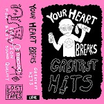Your Heart Breaks - Greatest Hits