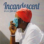 Helen Jones, Marissa Csanyi, Various Artists - Incandescent: A Color Film Zine, Issue 9