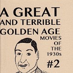 Emily Alden Foster, Various Artists - A Great and Terrible Golden Age #2: Movies of the 1930s