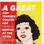 Emily Alden Foster - A Great and Terrible Golden Age #3: Movies of the 1930s