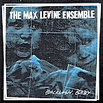 The Max Levine Ensemble - Backlash, Baby