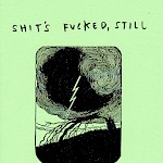 Gina Sarti - Shit's Fucked, Still: Another Positivity Guide