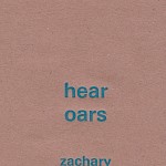 Zachary Schomburg - Hear Oars