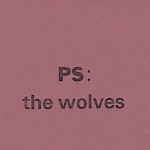 Justin Hocking - PS: The Wolves