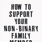 Alyssa Giannini - How to Support Your Non-Binary Family Member