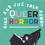 Gina Brandolino, Joe Carlough - Gina and Joe Talk About Queer Horror