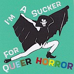 Joseph Carlough, Gina Brandolino - I'm a Sucker for Queer Horror Sticker