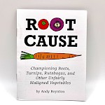 Andy Boynton - Root Cause: Championing Beets, Turnips, Rutabagas, and Other Unfairly Maligned Vegetables