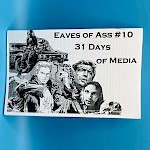 Craven Rock - Eaves of Ass #10: 31 Days of Media