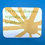 Hope Amico - Everyone Deserves Reproductive Healthcare Postcard