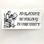 Dollar Country Podcast - I'd Rather Be Toiling in Obscurity Sticker