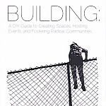 Neil Campau, Various Artists - Building: A DIY Guide to Creating Spaces, Hosting Events and Fostering Radical Communities