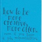 Breanne Boland - How To Be More Creative, More Often